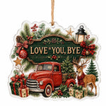 Love You Bye Christmas Acrylic Hanging Decor – Red Truck Holiday Sign - MintiHome